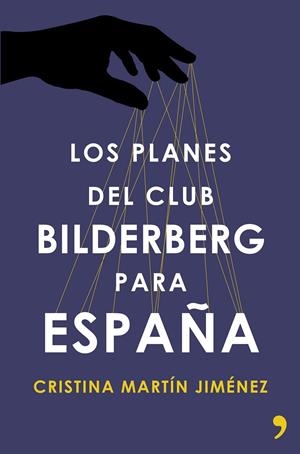 LOS PLANES DEL CLUB BILDERBERG PARA ESPAÑA | 9788499984964 | MARTÍN JIMÉNEZ, CRISTINA | Galatea Llibres | Llibreria online de Reus, Tarragona | Comprar llibres en català i castellà online