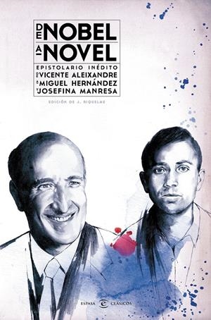 DE NOBEL A NOVEL. EPISTOLARIO INÉDITO DE VICENTE ALEIXANDRE A MIGUEL HERNÁNDEZ | 9788467044249 | ALEIXANDRE, VICENTE | Galatea Llibres | Llibreria online de Reus, Tarragona | Comprar llibres en català i castellà online