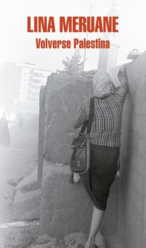 VOLVERSE PALESTINA | 9788439730514 | MERUANE, LINA | Galatea Llibres | Llibreria online de Reus, Tarragona | Comprar llibres en català i castellà online