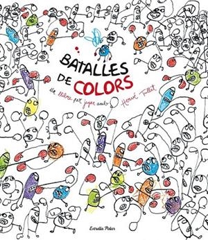 BATALLES DE COLORS | 9788490577264 | TULLET, HERVÉ | Galatea Llibres | Librería online de Reus, Tarragona | Comprar libros en catalán y castellano online