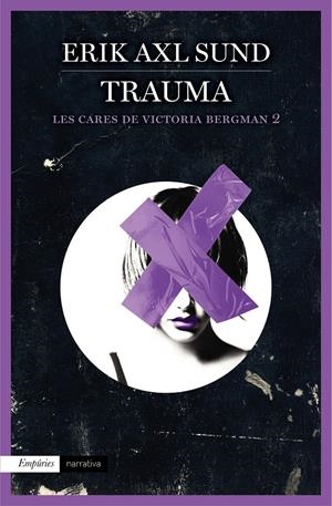 TRAUMA (LES CARES DE VICTORIA BERGMAN, 2) | 9788416367115 | AXL SUND, ERIK | Galatea Llibres | Llibreria online de Reus, Tarragona | Comprar llibres en català i castellà online