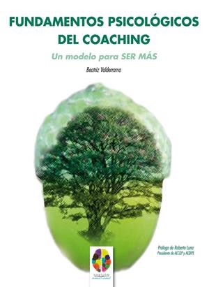 FUNDAMENTOS PSICOLÓGICOS DEL COACHING: UN MODELO PARA SER MÁS | 9788497276146 | GONZÁLEZ FERNÁNDEZ, BEATRIZ | Galatea Llibres | Llibreria online de Reus, Tarragona | Comprar llibres en català i castellà online