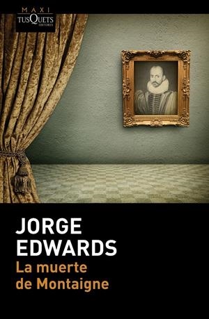 LA MUERTE DE MONTAIGNE | 9788490660997 | EDWARDS, JORGE | Galatea Llibres | Llibreria online de Reus, Tarragona | Comprar llibres en català i castellà online