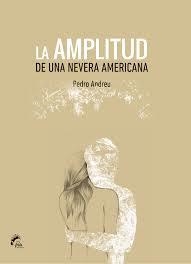 LA AMPLITUD DE UNA NEVERA AMERICANA | 9788494268694 | ANDREU, PEDRO | Galatea Llibres | Llibreria online de Reus, Tarragona | Comprar llibres en català i castellà online