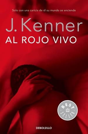 AL ROJO VIVO (TRILOGÍA DESEO 3) | 9788490625767 | KENNER, J. | Galatea Llibres | Librería online de Reus, Tarragona | Comprar libros en catalán y castellano online