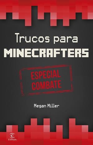 MINECRAFT. TRUCOS PARA MINECRAFTERS. ESPECIAL COMBATE | 9788467045093 | MILLER, MEGAN | Galatea Llibres | Llibreria online de Reus, Tarragona | Comprar llibres en català i castellà online