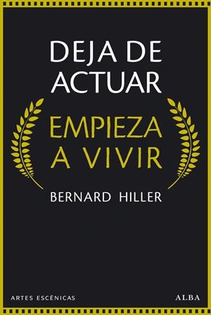 DEJA DE ACTUAR, EMPIEZA A VIVIR | 9788490651148 | HILLER, BERNARD | Galatea Llibres | Llibreria online de Reus, Tarragona | Comprar llibres en català i castellà online