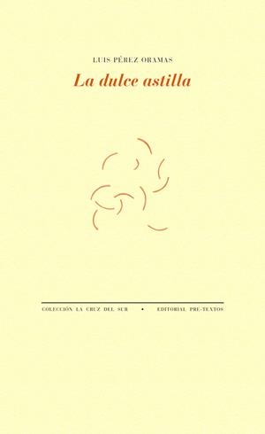 LA DULCE ASTILLA | 9788415894902 | PÉREZ ORAMAS, LUIS | Galatea Llibres | Llibreria online de Reus, Tarragona | Comprar llibres en català i castellà online