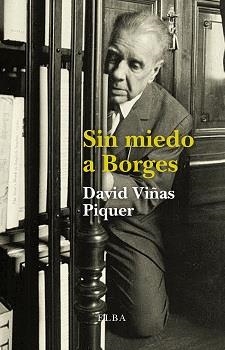 SIN MIEDO A BORGES | 9788494366628 | VIÑAS PIQUER, DAVID | Galatea Llibres | Llibreria online de Reus, Tarragona | Comprar llibres en català i castellà online
