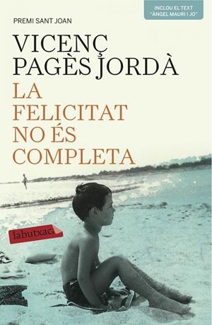 LA FELICITAT NO ÉS COMPLETA | 9788416334209 | PAGÈS JORDÀ, VICENÇ | Galatea Llibres | Librería online de Reus, Tarragona | Comprar libros en catalán y castellano online
