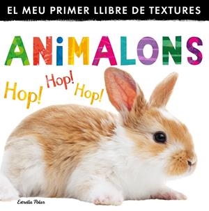ANIMALONS. EL MEU PRIMER LLIBRE DE TEXTURES | 9788490575567 | Galatea Llibres | Librería online de Reus, Tarragona | Comprar libros en catalán y castellano online