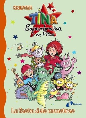 LA FESTA DELS MONSTRES. TINA SUPERBRUIXA I EN PITUS | 9788499066240 | KNISTER | Galatea Llibres | Librería online de Reus, Tarragona | Comprar libros en catalán y castellano online