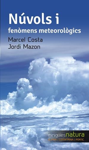 NÚVOLS I FENÒMENS METEOROLÒGICS | 9788490343333 | MAZON, JORDI/COSTA, MARCEL | Galatea Llibres | Librería online de Reus, Tarragona | Comprar libros en catalán y castellano online