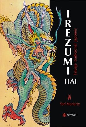 IREZUMI ITAI. TATUAJE TRADICIONAL JAPONÉS | 9788494286148 | MORIARTY, YORI | Galatea Llibres | Librería online de Reus, Tarragona | Comprar libros en catalán y castellano online