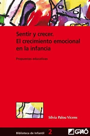 SENTIR Y CRECER. EL CRECIMIENTO EMOCIONAL EN LA INFANCIA | 9788478273263 | PALOU VICENS, SILVIA | Galatea Llibres | Librería online de Reus, Tarragona | Comprar libros en catalán y castellano online