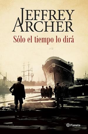 SÓLO EL TIEMPO LO DIRÁ | 9788408142515 | ARCHER, JEFFREY | Galatea Llibres | Llibreria online de Reus, Tarragona | Comprar llibres en català i castellà online