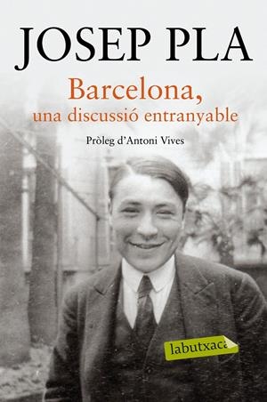 BARCELONA, UNA DISCUSSIÓ ENTRANYABLE | 9788416334216 | PLA, JOSEP | Galatea Llibres | Llibreria online de Reus, Tarragona | Comprar llibres en català i castellà online