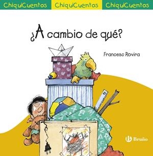 ¿A CAMBIO DE QUÉ? (CHIQUICUENTOS) | 9788469603574 | FRANCESC ROVIRA | Galatea Llibres | Librería online de Reus, Tarragona | Comprar libros en catalán y castellano online