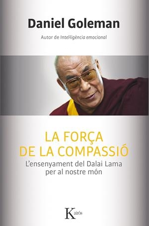 LA FORÇA DE LA COMPASSIÓ | 9788499884554 | GOLEMAN, DANIEL | Galatea Llibres | Librería online de Reus, Tarragona | Comprar libros en catalán y castellano online