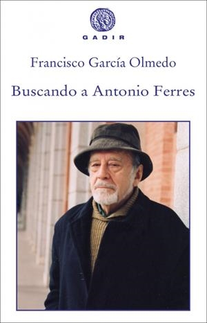 BUSCANDO A ANTONIO FERRES | 9788494363238 | GARCÍA OLMEDO, FRANCISCO | Galatea Llibres | Llibreria online de Reus, Tarragona | Comprar llibres en català i castellà online