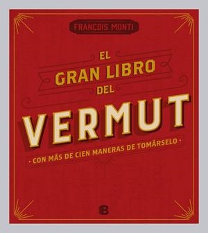 EL GRAN LIBRO DEL VERMUT | 9788466656962 | MONTI, FRANÇOIS | Galatea Llibres | Llibreria online de Reus, Tarragona | Comprar llibres en català i castellà online