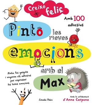 CREIXO FELIÇ. PINTO LES MEVES EMOCIONS AMB EL MAX | 9788490579459 | Galatea Llibres | Librería online de Reus, Tarragona | Comprar libros en catalán y castellano online