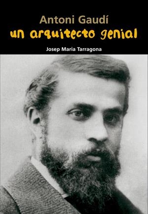 ANTONI GAUDÍ. UN ARQUITECTO GENIAL | 9788421847947 | TARRAGONA CLARASÓ, JOSEP MARIA | Galatea Llibres | Llibreria online de Reus, Tarragona | Comprar llibres en català i castellà online