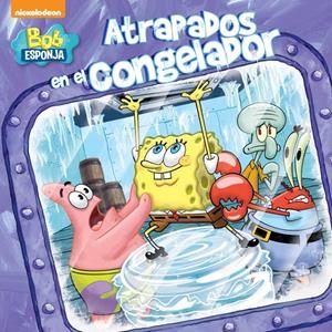 ATRAPADOS EN EL CONGELADOR (BOB ESPONJA. PRIMERAS LECTURAS 3) | 9788448844035 | Galatea Llibres | Librería online de Reus, Tarragona | Comprar libros en catalán y castellano online