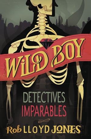DETECTIVES IMPARABLES (WILD BOY 2) | 9788420417943 | JONES,LLOYD | Galatea Llibres | Librería online de Reus, Tarragona | Comprar libros en catalán y castellano online