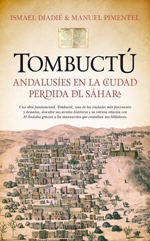 TOMBUCTÚ: ANDALUSÍES EN LA CIUDAD PERDIDA DEL SÁHARA | 9788416392278 | DIADÉ HAIDARA, ISMAEL/PIMENTEL SILES, MANUEL | Galatea Llibres | Librería online de Reus, Tarragona | Comprar libros en catalán y castellano online