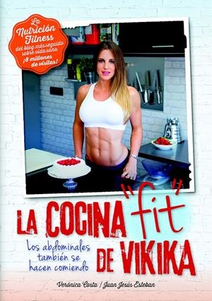 LA COCINA FIT DE VIKIKA | 9788416002320 | COSTA, VERÓNICA/ESTEBAN PERAL, JUAN JESÚS | Galatea Llibres | Llibreria online de Reus, Tarragona | Comprar llibres en català i castellà online