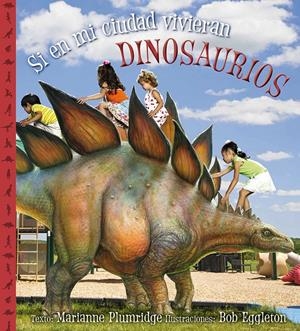 SI EN MI CIUDAD VIVIERAN DINOSAURIOS | 9788416117314 | PLUMRIDGE, MARIANNE | Galatea Llibres | Llibreria online de Reus, Tarragona | Comprar llibres en català i castellà online
