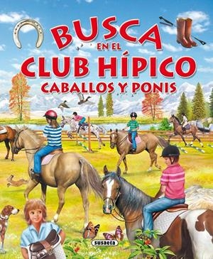 BUSCA EN EL CLUB HÍPICO CABALLOS Y PONIS | 9788467702316 | SUSAETA, EQUIPO | Galatea Llibres | Librería online de Reus, Tarragona | Comprar libros en catalán y castellano online