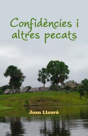 CONFIDÈNCIES I ALTRES PECATS | 9788494389832 | LLAURÓ, JOAN | Galatea Llibres | Librería online de Reus, Tarragona | Comprar libros en catalán y castellano online
