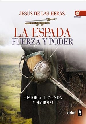 LA ESPADA. FUERZA Y PODER | 9788441435742 | DE LAS HERAS, JESUS | Galatea Llibres | Librería online de Reus, Tarragona | Comprar libros en catalán y castellano online