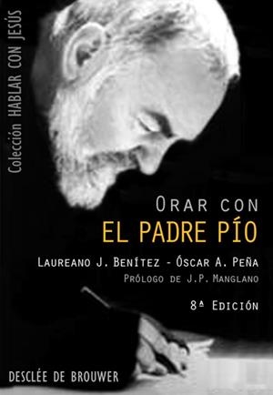 ORAR CON EL PADRE PIO | 9788433018632 | BENÍTEZ GRANDE-CABALLERO, LAUREANO/PEÑA MAYORAL, ÓSCAR | Galatea Llibres | Llibreria online de Reus, Tarragona | Comprar llibres en català i castellà online