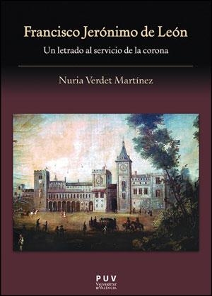 FRANCISCO JERONIMO DE LEON UN LETRADO AL SERVICIO DE LA CORONA  | 9788437092911 | VERDET MARTINEZ, NURIA | Galatea Llibres | Llibreria online de Reus, Tarragona | Comprar llibres en català i castellà online
