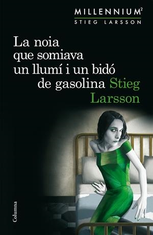 LA NOIA QUE SOMIAVA UN LLUMÍ I UN BIDÓ DE GASOLINA (SÈRIE MILLENNIUM 2) | 9788466419970 | LARSSON, STIEG | Galatea Llibres | Librería online de Reus, Tarragona | Comprar libros en catalán y castellano online