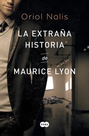 LA EXTRAÑA HISTORIA DE MAURICE LYON | 9788483657652 | NOLIS, ORIOL | Galatea Llibres | Llibreria online de Reus, Tarragona | Comprar llibres en català i castellà online