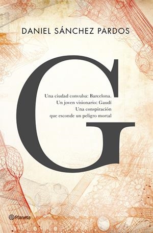 G (LA NOVELA DE GAUDÍ) | 9788408144649 | SÁNCHEZ PARDOS, DANIEL | Galatea Llibres | Llibreria online de Reus, Tarragona | Comprar llibres en català i castellà online
