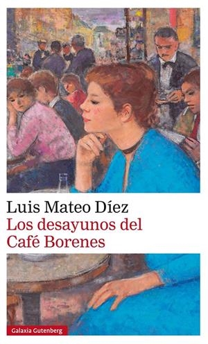 LOS DESAYUNOS DEL CAFÉ BORENES | 9788416252848 | MATEO DÍEZ, LUIS | Galatea Llibres | Librería online de Reus, Tarragona | Comprar libros en catalán y castellano online