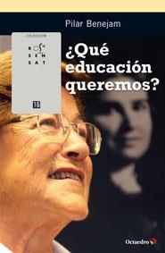 QUE EDUCACION QUEREMOS? | 9788499217376 | BENEJAM I ARGUIMBAU, PILAR | Galatea Llibres | Librería online de Reus, Tarragona | Comprar libros en catalán y castellano online