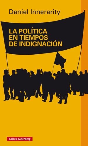 LA POLÍTICA EN TIEMPOS DE INDIGNACIÓN | 9788416495016 | INNERARITY, DANIEL | Galatea Llibres | Llibreria online de Reus, Tarragona | Comprar llibres en català i castellà online
