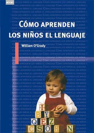 CÓMO APRENDEN LOS NIÑOS EL LENGUAJE | 9788446024354 | WILLIAM O'GRADY | Galatea Llibres | Librería online de Reus, Tarragona | Comprar libros en catalán y castellano online