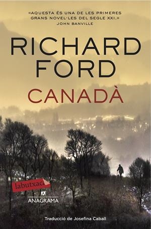 CANADÀ | 9788499309323 | FORD, RICHARD | Galatea Llibres | Llibreria online de Reus, Tarragona | Comprar llibres en català i castellà online