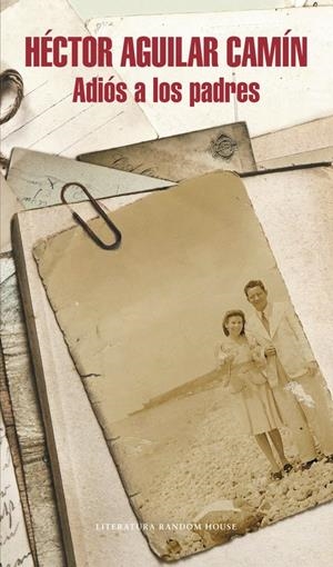ADIÓS A LOS PADRES | 9788439730675 | AGUILAR CAMÍN, HÉCTOR | Galatea Llibres | Llibreria online de Reus, Tarragona | Comprar llibres en català i castellà online