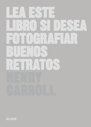 LEA ESTE LIBRO SI DESEA FOTOGRAFIAR BUENOS RETRATOS | 9788498018394 | CARROLL, HENRY | Galatea Llibres | Llibreria online de Reus, Tarragona | Comprar llibres en català i castellà online
