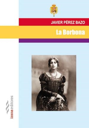 LA BORBONA | 9788494271298 | PÉREZ BAZO, JAVIER | Galatea Llibres | Llibreria online de Reus, Tarragona | Comprar llibres en català i castellà online