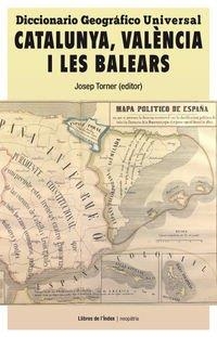 DICCIONARIO GEOGRÁFICO UNIVERSAL. CATALUNYA, VALÈNCIA I LES BALEARS | 9788494414473 | TORNER, JOSEP | Galatea Llibres | Librería online de Reus, Tarragona | Comprar libros en catalán y castellano online