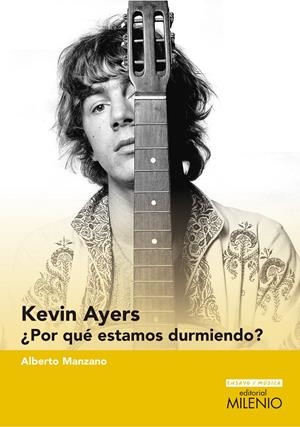 KEVIN AYERS ¿POR QUÉ ESTAMOS DURMIENDO? | 9788497436663 | MANZANO, ALBERTO | Galatea Llibres | Llibreria online de Reus, Tarragona | Comprar llibres en català i castellà online